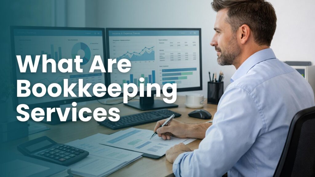 What Are Bookkeeping Services and Why Does Your Business Need Them?
